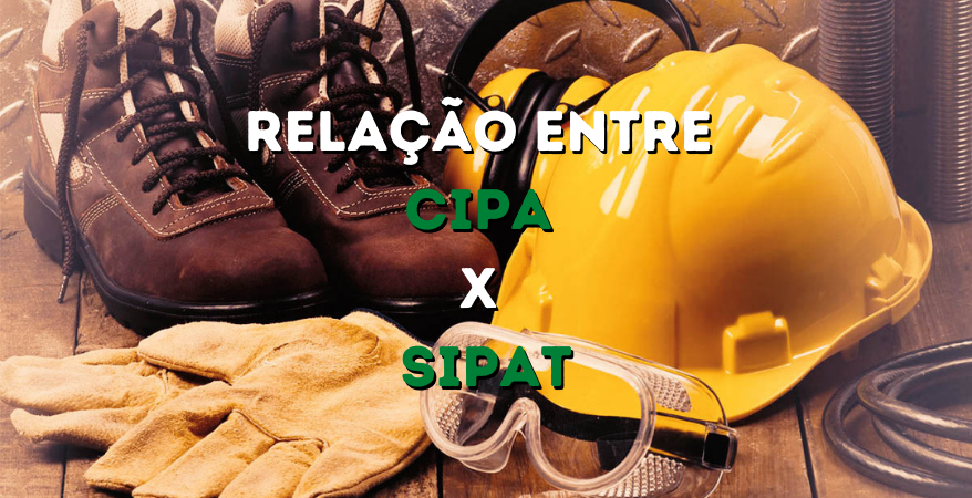 Qual a Relação entre CIPA e SIPAT?