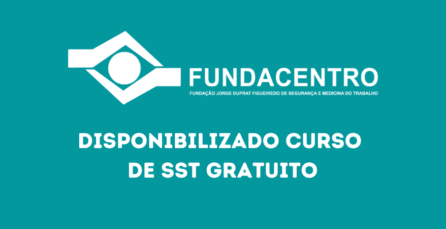 Fundacentro Disponibiliza Curso Gratuito de SST para MEI, ME e EPP